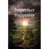 Imperfect Happiness: A Journey of Perfect Twists: Thirty-Day Devotional to Living Life Well