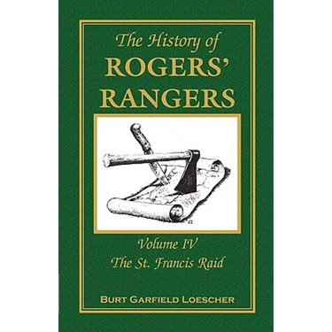 The History of Rogers' Rangers: Volume 4, The St. Francis Raid