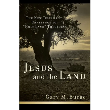Jesus and the Land: The New Testament Challenge to Holy Land Theology