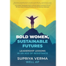 Bold Women, Sustainable Futures: Leadership Lessons in an Age of Resistance