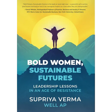Bold Women, Sustainable Futures: Leadership Lessons in an Age of Resistance