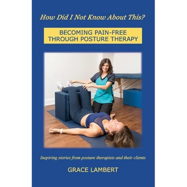 How Did I Not Know About This?: Becoming Pain-Free Through Posture Therapy