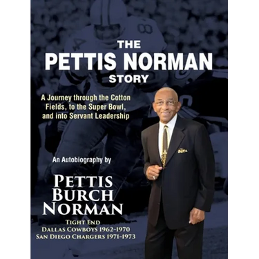 The Pettis Norman Story: A Journey Through the Cotton Fields, to the Super Bowl, and into Servant Leadership