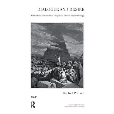 Dialogue and Desire: Mikhail Bakhtin and the Linguistic Turn in Psychotherapy