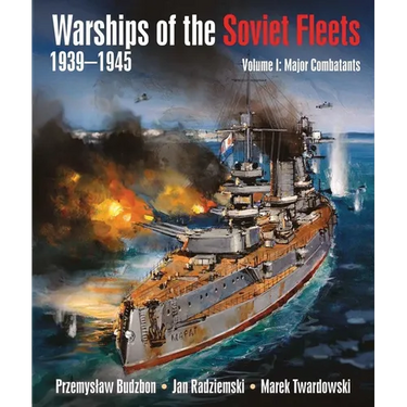 Warships of the Soviet Fleets 1939-1945, Volume I: Major Combatants