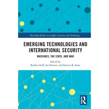 Emerging Technologies and International Security: Machines, the State, and War