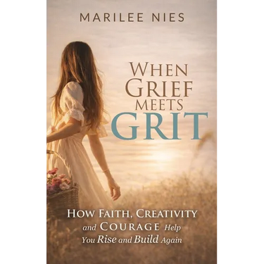 When Grief Meets Grit: How Faith, Creativity, and Courage Help You Rise and Build Again