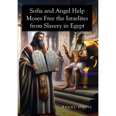 Sofia and Angel Help Moses Free the Israelites from Slavery in Egypt