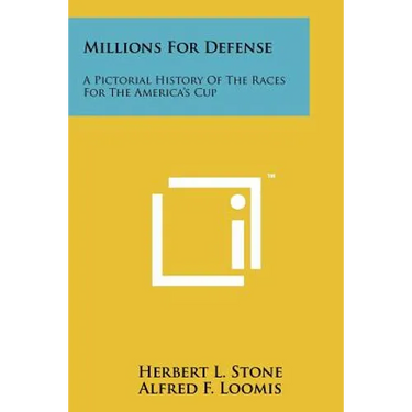 Millions For Defense: A Pictorial History Of The Races For The America's Cup
