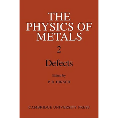 The Physics of Metals: Volume 2, Defects