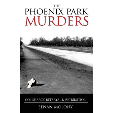 Phoenix Park Murders: Conspiracy, Betrayal & Retribution