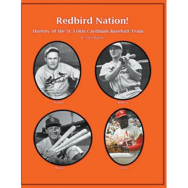"Redbird Nation" History of the St. Louis Cardinals Baseball Team