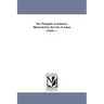 The Triumphs of industry; Illustrated by the Life of Adam Clarke ...