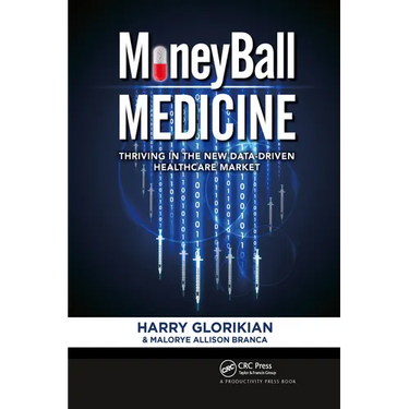 Moneyball Medicine: Thriving in the New Data-Driven Healthcare Market