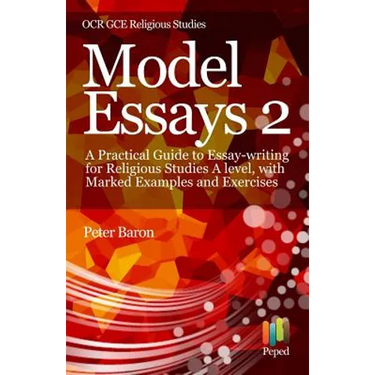 Model Essays 2: A Practical Guide to Essay-Writing for Religious Studies a Level, with Marked Examples and Exercises