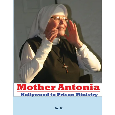 Mother Antonia: Hollywood to Prison Ministry