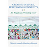 Creating Culture, Performing Community: An Angahuan Wedding Story