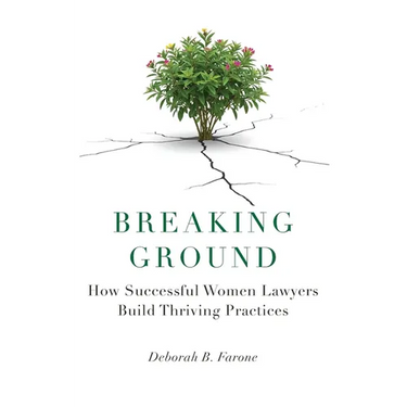 Breaking Ground: How Successful Women Lawyers Build Thriving Practices