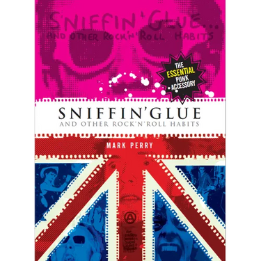 Sniffin' Glue: And Other Rock N' Roll Habits