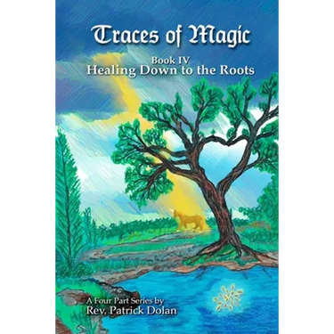 Traces of Magic: Book IV: Healing Down to the Roots