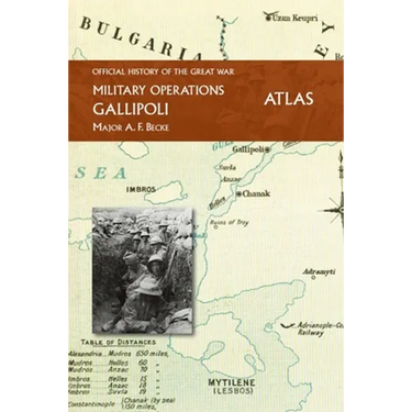 Gallipoli Official History of the Great War Other Theatres: Atlas