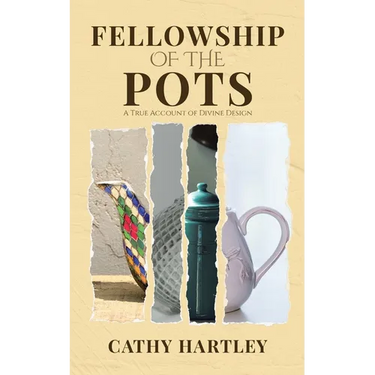 Fellowship of the Pots: A True Account of Divine Design