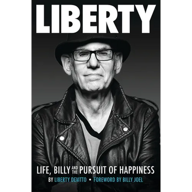 Liberty: Life, Billy and the Pursuit of Happiness: By Liberty Devitto, Foreword by Billy Joel