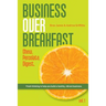 Business Over Breakfast Vol. 1: Fresh thinking to help you build a healthy, vibrant business