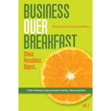 Business Over Breakfast Vol. 1: Fresh thinking to help you build a healthy, vibrant business
