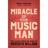 Miracle of the Music Man: The Classic American Story of Meredith Willson