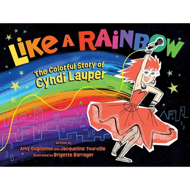 Like a Rainbow: The Colorful Story of Cyndi Lauper