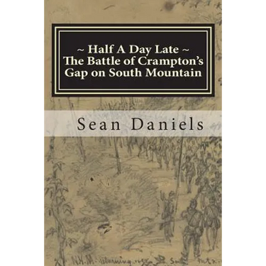 Half A Day Late, The Battle of Crampton's Gap on South Mountain