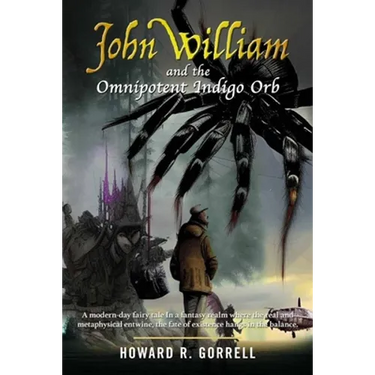 John William and the Omnipotent Indigo Orb: A modern-day fairy tale In a fantasy realm where the real and metaphysical entwine, the fate of existence