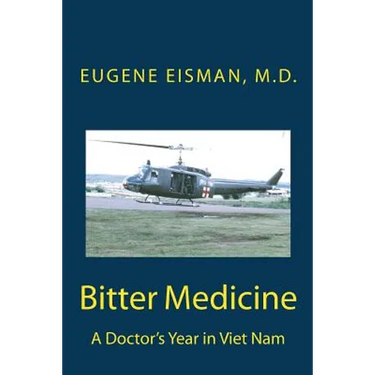 Bitter Medicine, A Doctor's Year in Vietnam