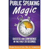 Public Speaking Magic: Success and Confidence in the First 20 Seconds
