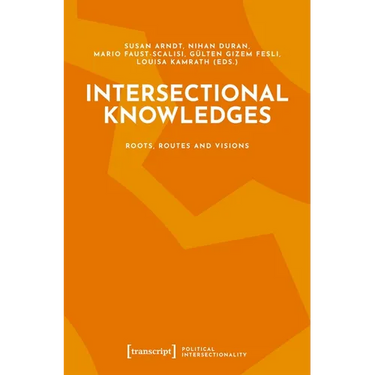 Intersectional Knowledges: Roots, Routes and Visions