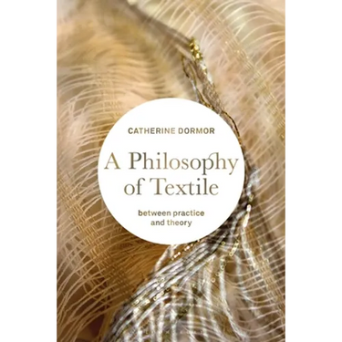 A Philosophy of Textile: Between Practice and Theory