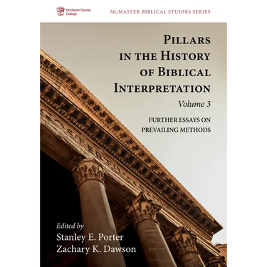 Pillars in the History of Biblical Interpretation, Volume 3: Further Essays on Prevailing Methods