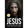 Jesus the Renegade
