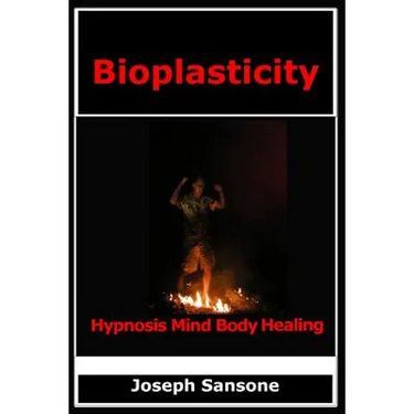 Bioplasticity: Hypnosis Mind Body Healing