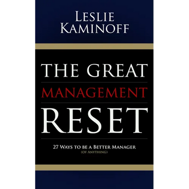 The Great Management Reset: 27 Ways to Be a Better Manager (of Anything)