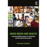 Mass Media and Health: Examining Media Impact on Individuals and the Health Environment