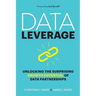 Data Leverage: Unlocking the Surprising Growth Potential of Data Partnerships