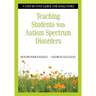 Teaching Students with Autism Spectrum Disorders: A Step-By-Step Guide for Educators