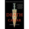 The Death of Caesar: The Story of History's Most Famous Assassination