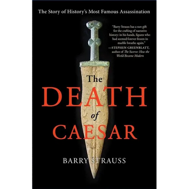 The Death of Caesar: The Story of History's Most Famous Assassination