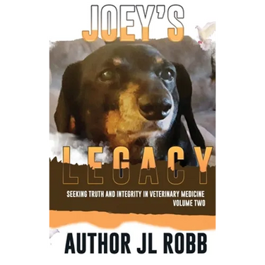 Joey's Legacy Volume Two: Seeking Truth and Integrity in Veterinary Medicine is about the small percentage of bad actors (the Bad Guys) and the