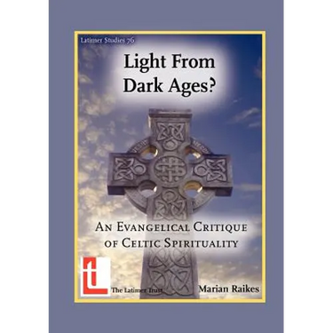 Light from Dark Ages? An Evangelical Critique of Celtic Spirituality
