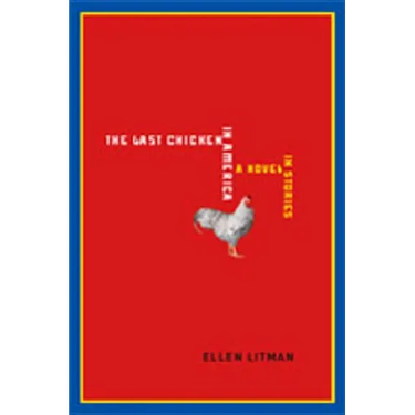 Last Chicken in America: A Novel in Stories
