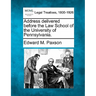 Address Delivered Before the Law School of the University of Pennsylvania.